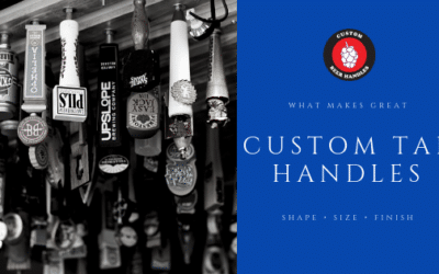 What Makes Great Custom Tap Handles?