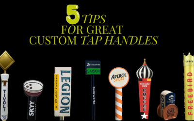 5 Tips for Great Custom Tap Handles